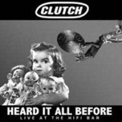 Clutch : Heard It All Before : Live at the Hi Fi Bar